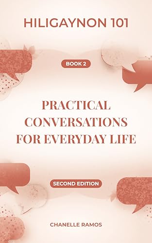 Hiligaynon 101: Practical Conversations for Everyday Life Second Edition cover
