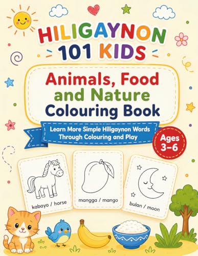 Hiligaynon 101 Kids: Animals, Food and Nature Colouring Book Current Edition cover